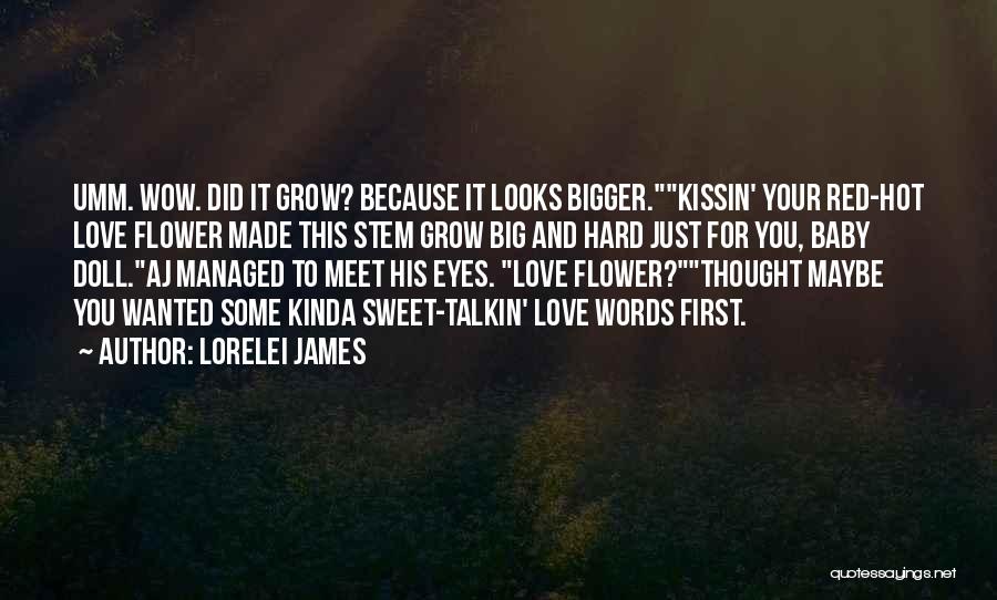 Love Flower Grow Quotes By Lorelei James Love Flower Grow Quotes By Lorelei James