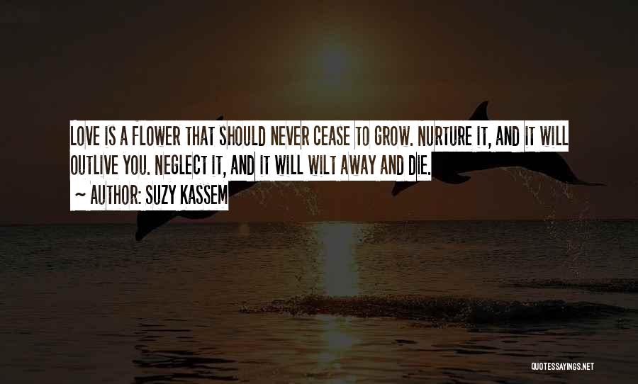 Love Flower Grow Quotes By Suzy Kassem