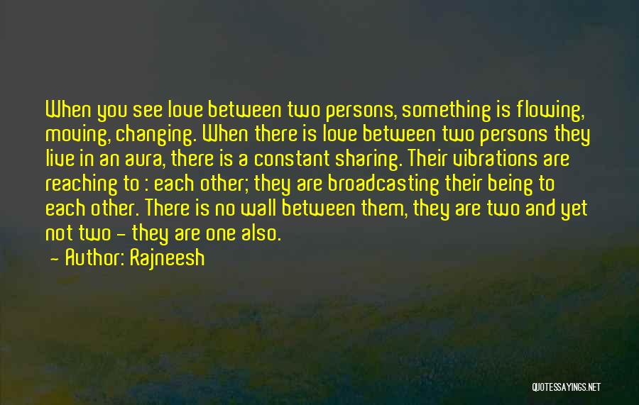 Love Flowing Quotes By Rajneesh