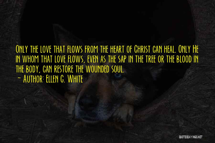 Love Flows Quotes By Ellen G. White