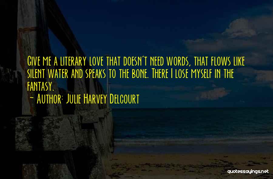 Love Flows Quotes By Julie Harvey Delcourt