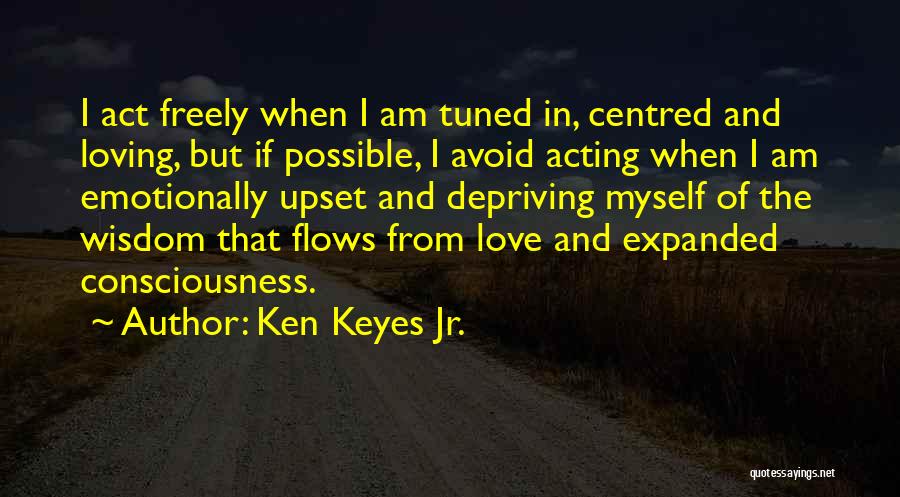 Love Flows Quotes By Ken Keyes Jr.