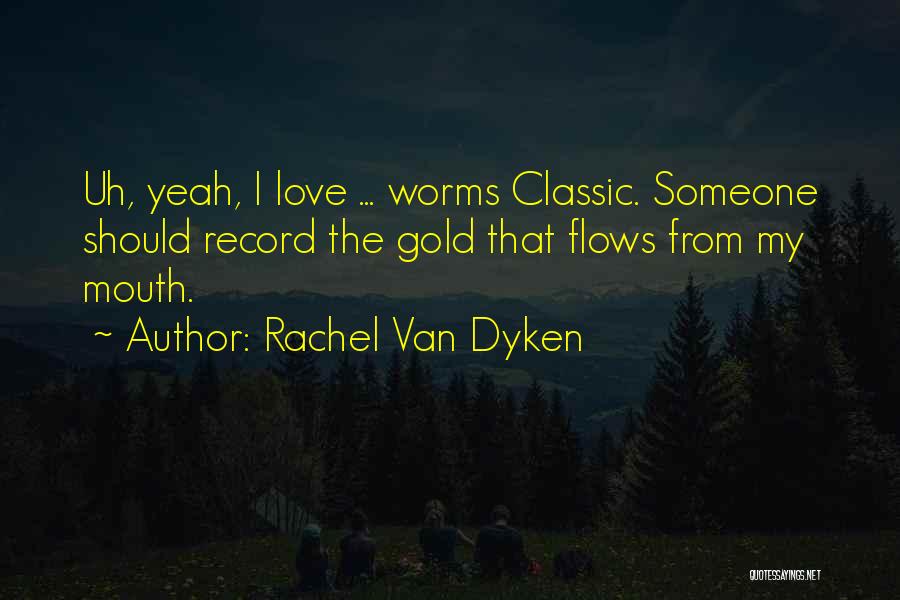 Love Flows Quotes By Rachel Van Dyken