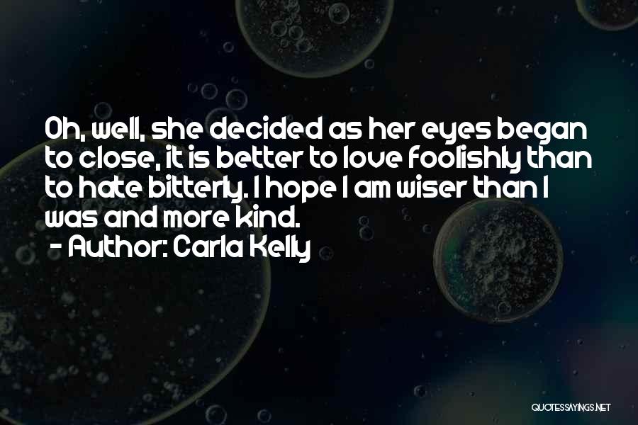 Love Foolishly Quotes By Carla Kelly