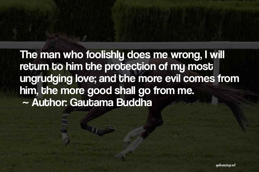 Love Foolishly Quotes By Gautama Buddha