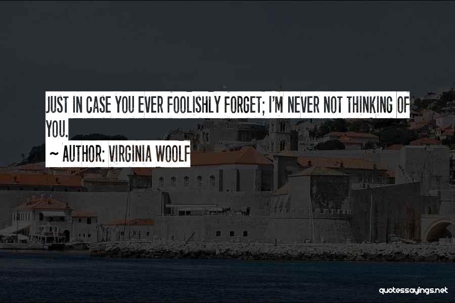 Love Foolishly Quotes By Virginia Woolf