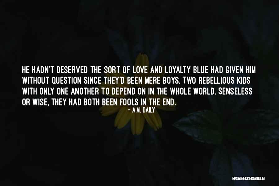 Love Fools Quotes By A.M. Daily Love Fools Quotes By A.M. Daily
