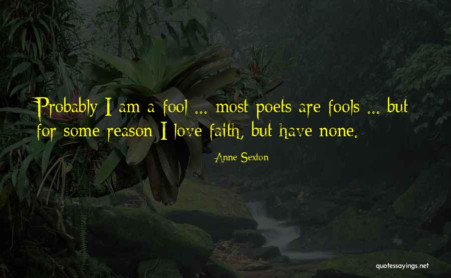 Love Fools Quotes By Anne Sexton Love Fools Quotes By Anne Sexton