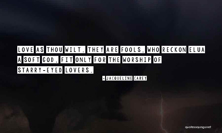 Love Fools Quotes By Jacqueline Carey Love Fools Quotes By Jacqueline Carey
