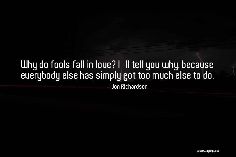 Love Fools Quotes By Jon Richardson Love Fools Quotes By Jon Richardson