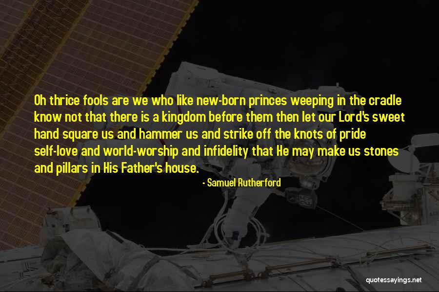 Love Fools Quotes By Samuel Rutherford Love Fools Quotes By Samuel Rutherford
