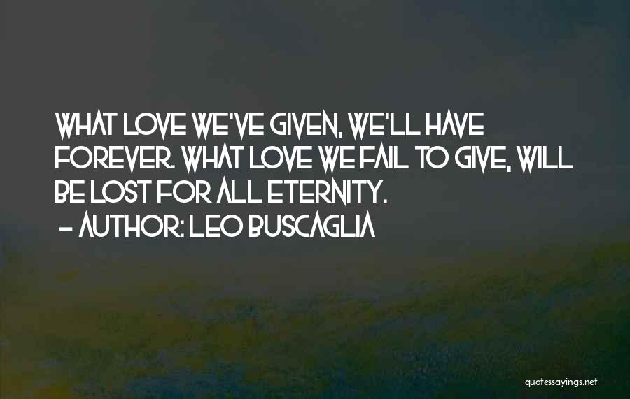 Love For All Eternity Quotes By Leo Buscaglia