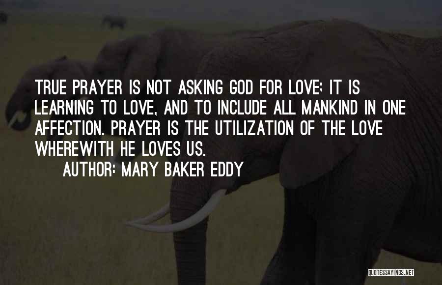 Love For All Mankind Quotes By Mary Baker Eddy