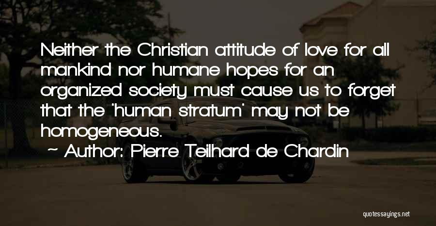 Love For All Mankind Quotes By Pierre Teilhard De Chardin