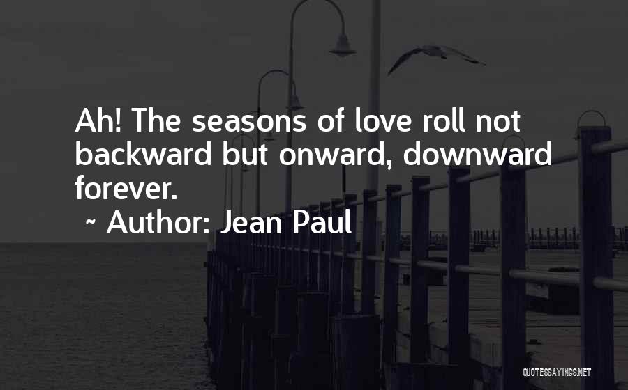 Love For All Seasons Quotes By Jean Paul