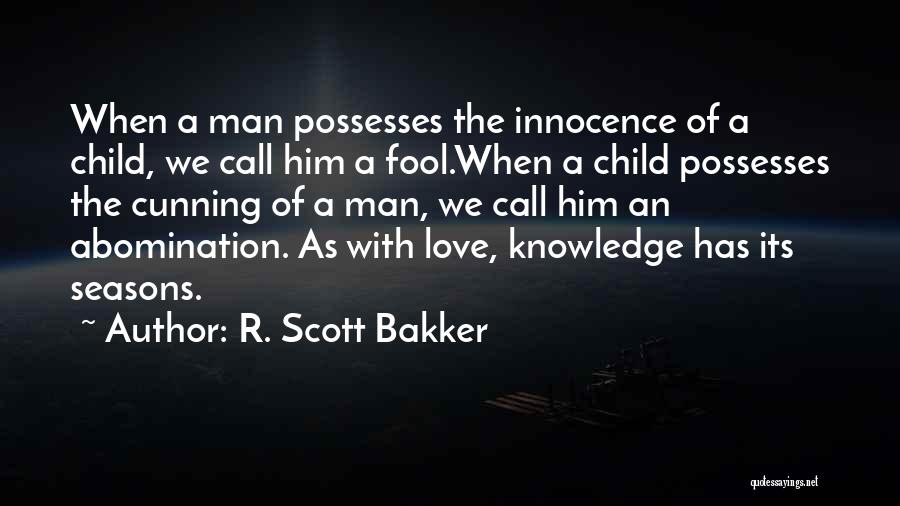 Love For All Seasons Quotes By R. Scott Bakker