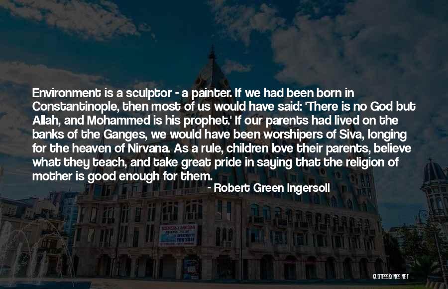 Love For Allah Quotes By Robert Green Ingersoll