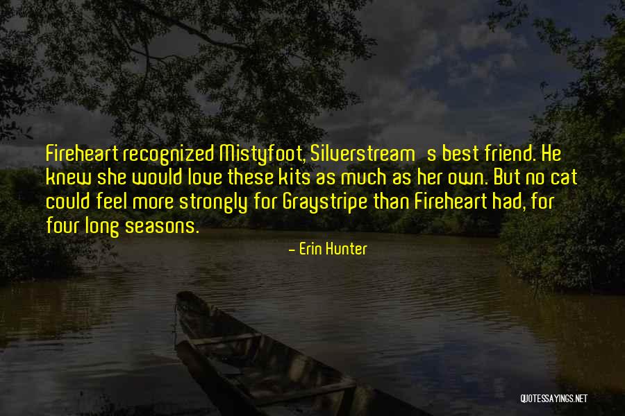 Love For Best Friend Quotes By Erin Hunter Love For Best Friend Quotes By Erin Hunter