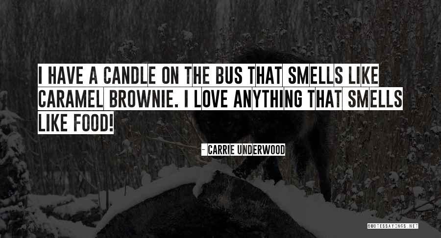 Love For Brownies Quotes By Carrie Underwood Love For Brownies Quotes By Carrie Underwood