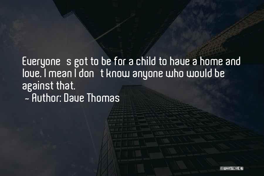 Love For Child Quotes By Dave Thomas