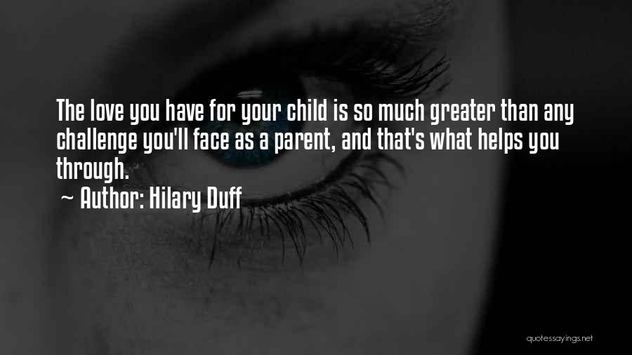 Love For Child Quotes By Hilary Duff