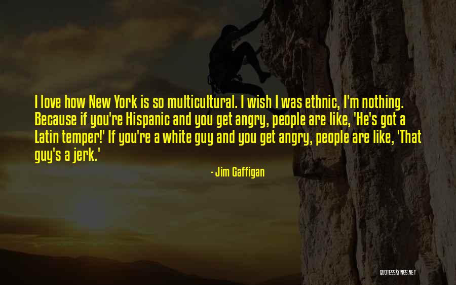 Love For Ethnic Quotes By Jim Gaffigan Love For Ethnic Quotes By Jim Gaffigan