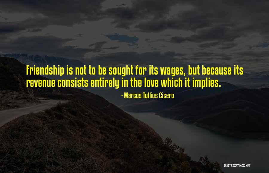 Love For Friendship Quotes By Marcus Tullius Cicero