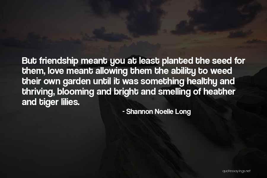 Love For Friendship Quotes By Shannon Noelle Long