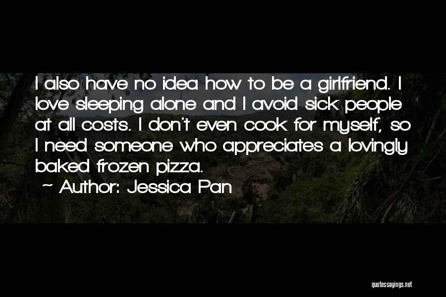 Love For Girlfriend Quotes By Jessica Pan