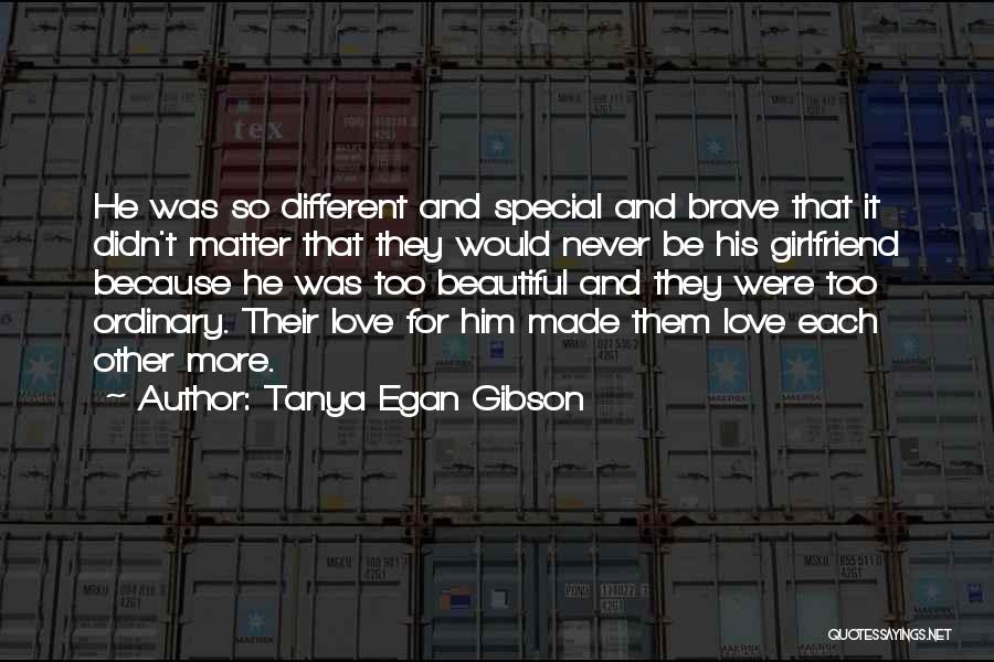 Love For Girlfriend Quotes By Tanya Egan Gibson