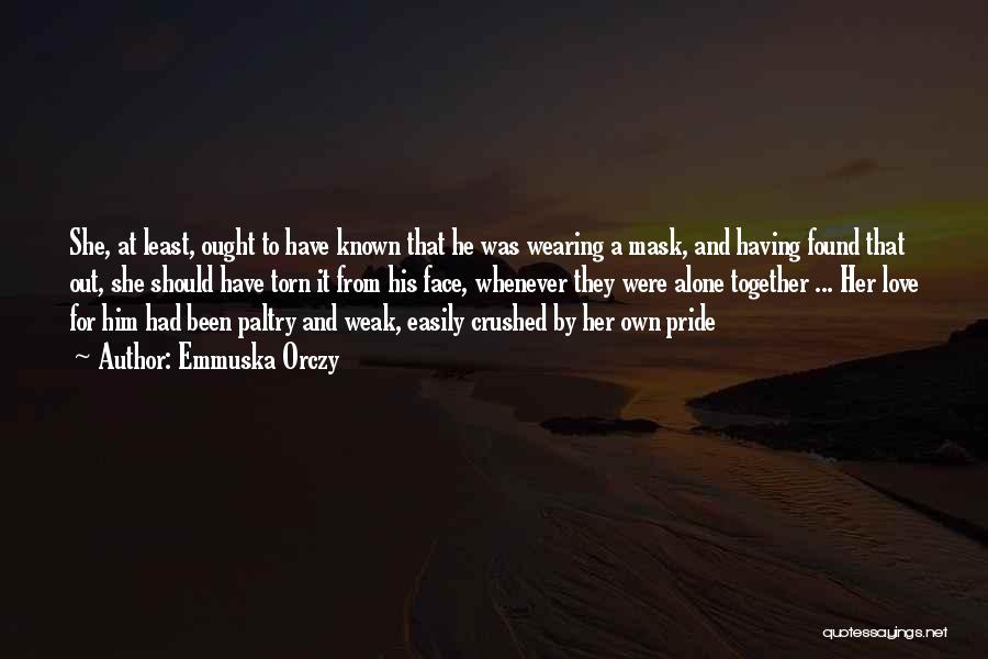 Love For Her By Him Quotes By Emmuska Orczy