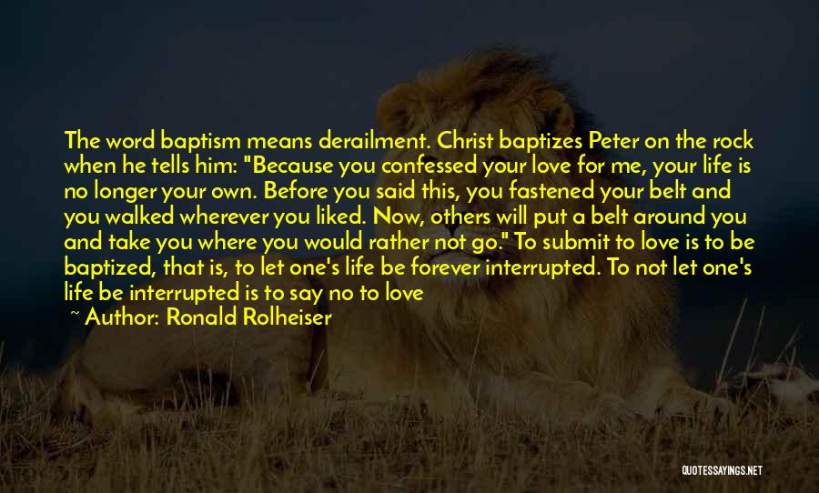 Love For Him To Say Quotes By Ronald Rolheiser