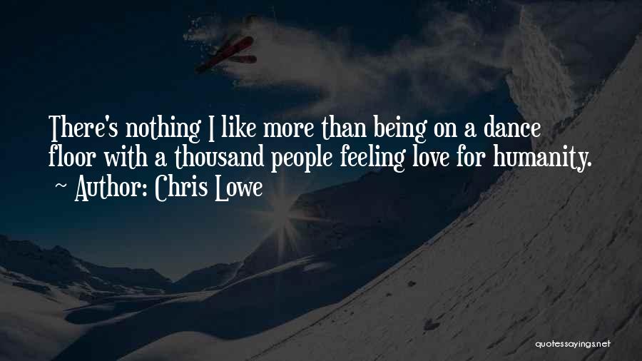 Love For Humanity Quotes By Chris Lowe