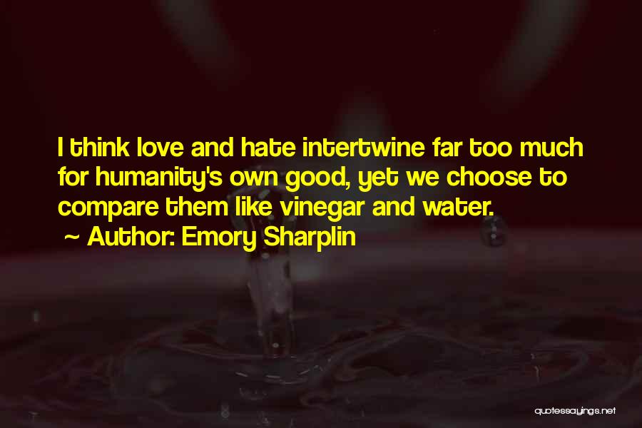 Love For Humanity Quotes By Emory Sharplin
