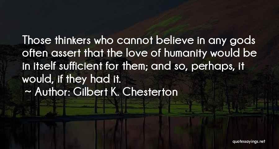 Love For Humanity Quotes By Gilbert K. Chesterton