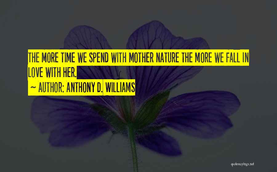 Love For Mother Nature Quotes By Anthony D. Williams