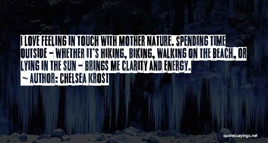 Love For Mother Nature Quotes By Chelsea Krost