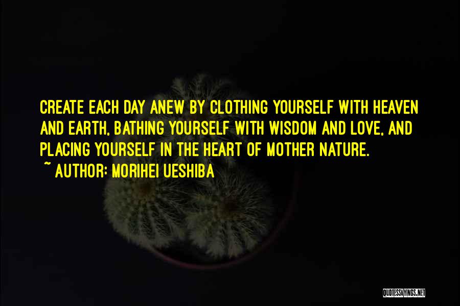 Love For Mother Nature Quotes By Morihei Ueshiba