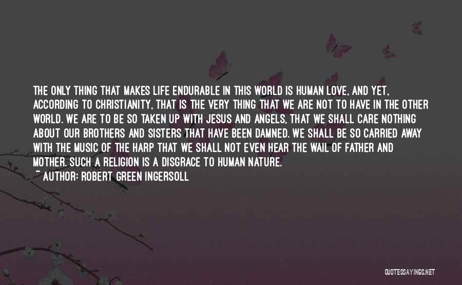 Love For Mother Nature Quotes By Robert Green Ingersoll