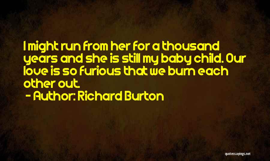 Love For My Baby Quotes By Richard Burton