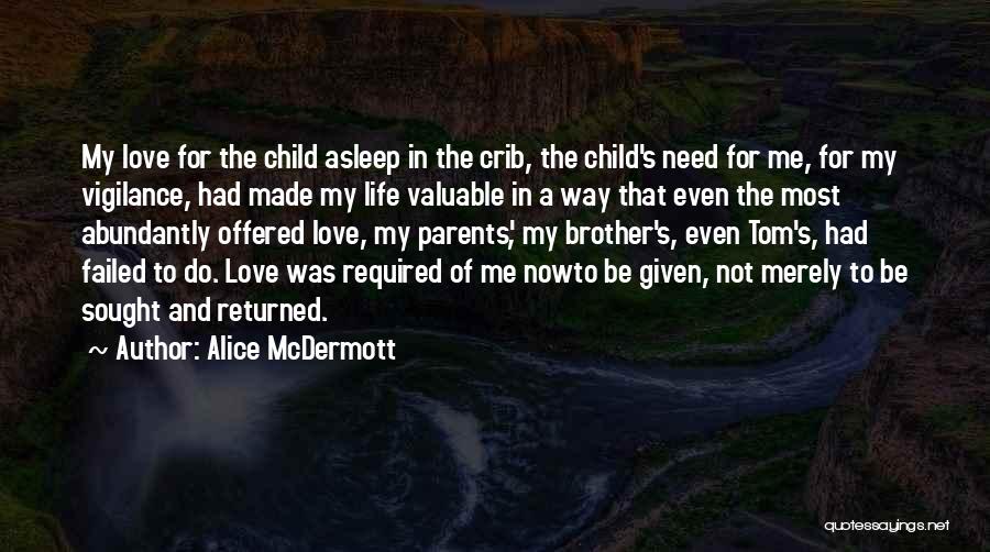 Love For My Child Quotes By Alice McDermott