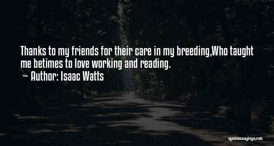 Love For My Friends Quotes By Isaac Watts