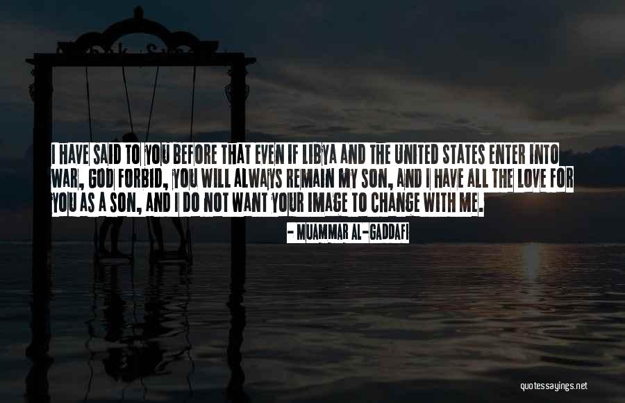 Love For My Son Quotes By Muammar Al-Gaddafi Love For My Son Quotes By Muammar Al-Gaddafi