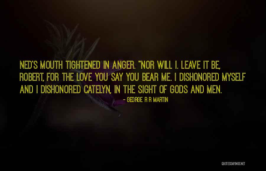 Love For Myself Quotes By George R R Martin Love For Myself Quotes By George R R Martin