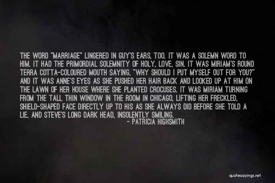 Love For Myself Quotes By Patricia Highsmith Love For Myself Quotes By Patricia Highsmith