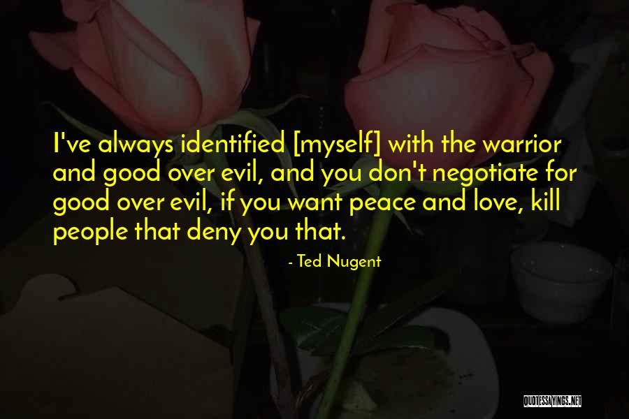 Love For Myself Quotes By Ted Nugent Love For Myself Quotes By Ted Nugent