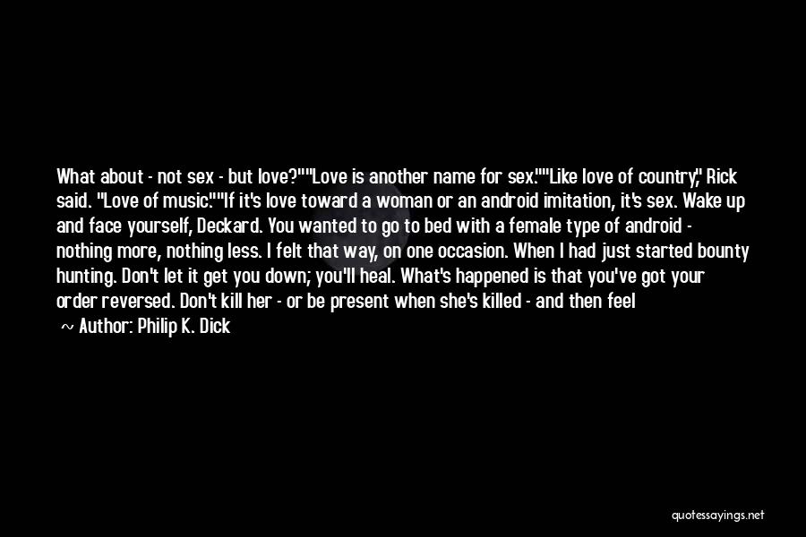 Love For One's Country Quotes By Philip K. Dick