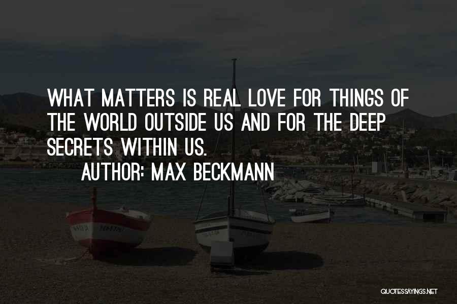 Love For Real Quotes By Max Beckmann