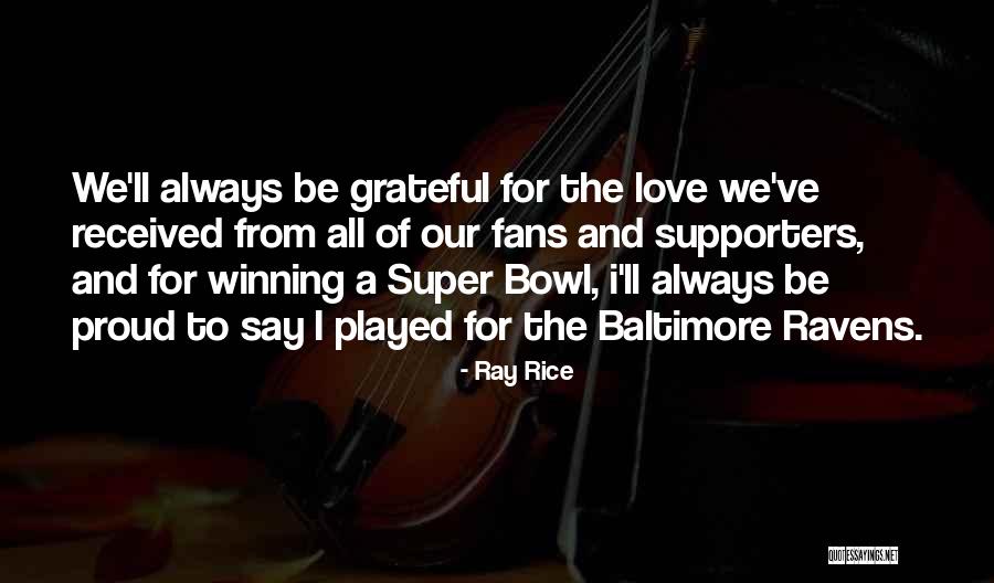 Love For Rice Quotes By Ray Rice Love For Rice Quotes By Ray Rice