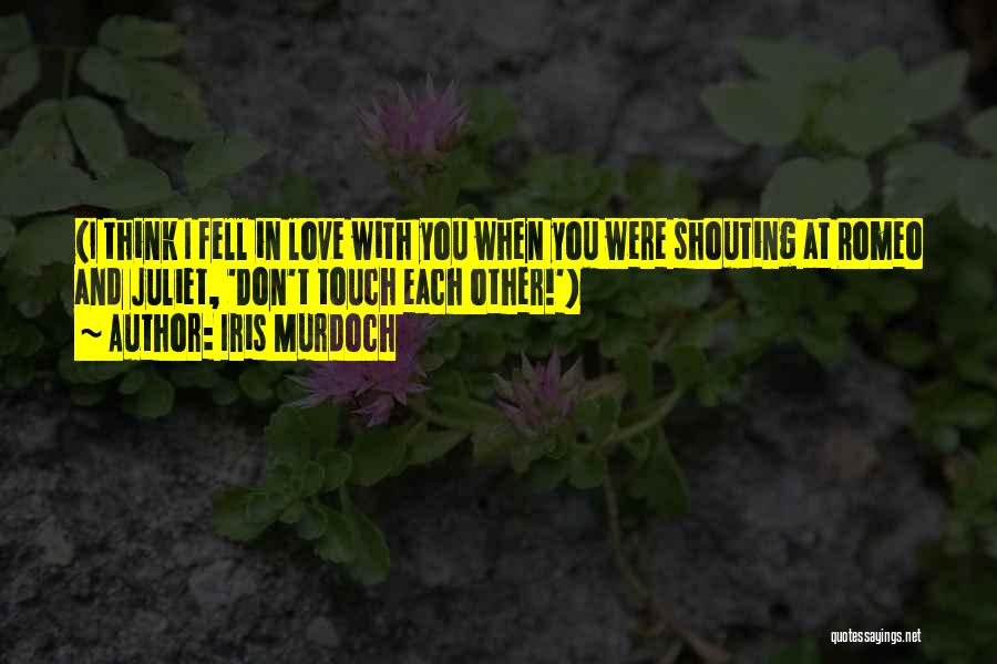 Love For Romeo And Juliet Quotes By Iris Murdoch